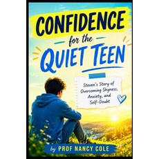 (英文圖書)Confidence For The Quiet Teen: Steven's Story of Overcoming Shyness Anxiety an... 平裝版, Independently Published, 英文