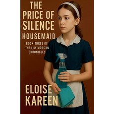 (영문도서)Housemaid The Price of Silence: Book Three of The Lily Morgan Chronicles Paperback, Noverial Books, English, 9798233548208