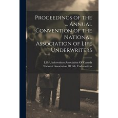 (영문도서) Proceedings of the ... Annual Convention of the National Association of Life Underwriters Paperback, Legare Street Press, English, 9781022492660