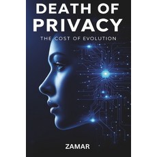 (영문도서) Death of Privacy: The Cost of Evolution Paperback, Independently Published, English, 9798309729661