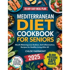 (영문도서)Mediterranean Diet Cookbook for Seniors: Mouth-Watering Low-Sodium Anti-Inflamm... Paperback, Cby Press, English, 9789371238533