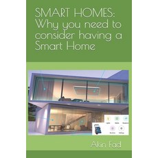 (영문도서) Smart Homes: Why you need to consider having a Smart Home Paperback, Independently Published, English, 9798396290877
