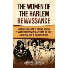 (영문도서)The Women of the Harlem Renaissance: A Captivating Guide to the Influential Fema... Hardcover, Captivating History, English, 9798893585582
