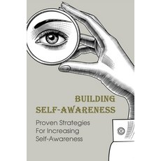 Building Self-Awareness: Proven Strategies For Increasing Self-Awareness: Ways To Improve Your Self-... Paperback, Amazon Digital Services LLC..., English, 9798737390433