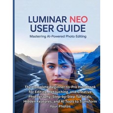 (英文圖書)Luminar Neo User Guide: The Complete Beginner-to-Pro Handbook for Editing Retou... 平裝版, Independently Published, 英文