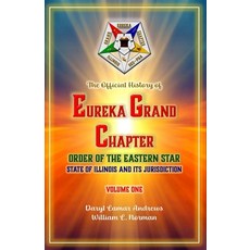 (영문도서) The Official History of Eureka Grand Chapter Order of the Eastern Star State of... Paperback, Independently Published, English, 9798309186532