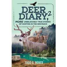 Deer Diary 2: MORE Unbelievably True Stories of Hunting in the Grayback Paperback, Independently Published, English, 9798557282376