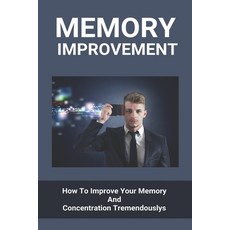 Memory Improvement: How To Improve Your Memory And Concentration Tremendously: How Do Dynamic Study ... Paperback, Independently Published, English, 9798728667964
