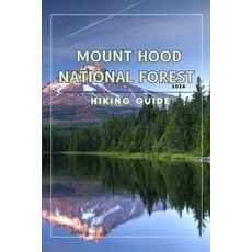 (영문도서)Mount Hood National Forest Paperback, Independently Published, English, 9798243056274 Independently Published, English, 9798243056274