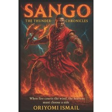 (영문도서)Sango: The Thunder-King Chronicles: When fire courts the wind the heavens must... Paperback, Independently Published, English, 9798290482743