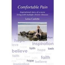 (영문도서) Comfortable Pain: The inspirational story of a nurse living with multiple chronic illnesses Paperback, King Publishing, English, 9781775349501