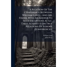 (영문도서)A Relation Of The Conference Betweene William Lawd ... And Mr. Fisher. With An A... Paperback, Nabu Press, English, 9781179747286