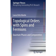Topological Orders with Spins and Fermions: Quantum Phases and Computation Hardcover, Springer