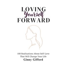 (영문도서)Loving Yourself Forward: 100 Realizations About Self-Love That Will Change Your... Paperback, Independently Published, English, 9798273051584