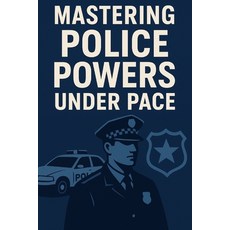 (영문도서)Mastering Police Powers Under Pace Paperback, Independently Published, English, 9798268385953