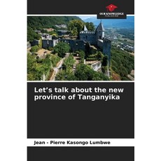 (영문도서)Let's talk about the new province of Tanganyika Paperback, Our Knowledge Publishing, English, 9786630175738