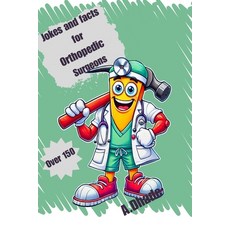 (영문도서) Jokes and Facts for Orthopedic Surgeons Paperback, Independently Published, English, 9798332435690