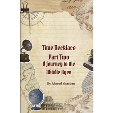 (영문도서)The Time Necklace Part II: Journey to the Middle Ages Paperback, Independently Published, English, 9798305616378