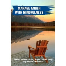 Manage Anger With Mindfulness Skills For Overcoming Anger And Managing Powerful Emotions: Anger Mana... Paperback, Independently Published, English, 9798574971895