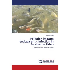 (英文圖書)Pollution impacts endoparasitic infection in freshwater fishes 平裝版, LAP Lambert Academic Publis..., 英文