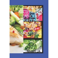 (영문도서) Global Recipes for Cancer-Fighting Comfort Food Smoothies Paperback, Independently Published, English, 9798873113873