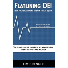 (영문도서)FLATLINING DEI How Political Agendas Threaten Patient Equity: The Urgent Call Fo... Hardcover, Qhc, English, 9798218664305