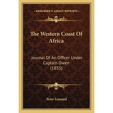 (영문도서) The Western Coast Of Africa: Journal Of An Officer Under Captain Owen (1833) Paperback, Kessinger Publishing, English, 9781165793402