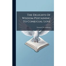 (英文圖書)The Delights Of Wisdom Pertaining To Conjugial Love 精裝版, Hutson Street Press, 英文