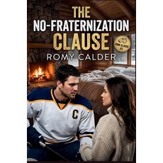 (영문도서)The No-Fraternization Clause: A Forbidden Hockey Romance (The Rink Clause Series... Paperback, Independently Published, English, 9798241883247