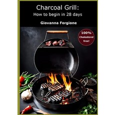 (영문도서) Charcoal Grill: How to begin in 28 days Paperback, Independently Published, English, 9798333603173