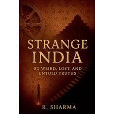 (영문도서)Strange India: 50 Weird Lost and Untold Truths Paperback, R. Sharma, English, 9798231428502