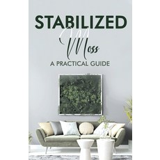 (영문도서)Stabilized moss: A Practical Guide Paperback, Independently Published, English, 9798273885929
