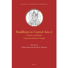 (영문도서) Buddhism in Central Asia II: Practices and Rituals Visual and Material Transfer Hardcover, Brill, English, 9789004507937