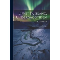 (영문도서) Lifvet pa Island Under Sagotiden: Andra Omarbetade Upplagan Paperback, Legare Street Press, English, 9781022132481