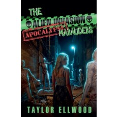 (영문도서) The Alien Invasion Apocalypse Marauders Paperback, Taylor Ellwood, English, 9798224225842