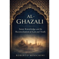 (英文圖書)Al-Ghazali: Inner Knowledge and the Reconciliation of Law and Truth 平裝版, Independently Published, 英文