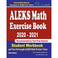 ALEKS Math Exercise Book 2020-2021: Student Workbook and Two Full-Length ALEKS Math Practice Tests Paperback, Effortless Math Education