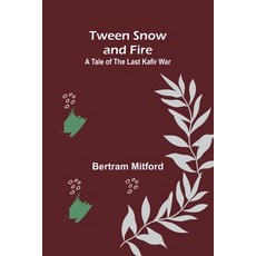 (영문도서) Tween Snow and Fire: A Tale of the Last Kafir War Paperback, Alpha Edition, English, 9789362516886