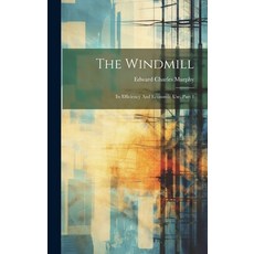 (영문도서) The Windmill: Its Efficiency And Economic Use Part 1 Hardcover, Legare Street Press, English, 9781020630354