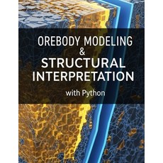 (영문도서)Orebody Modeling & Structural Interpretation With Python: Implicit modeling fau... Paperback, Independently Published, English, 9798241787903