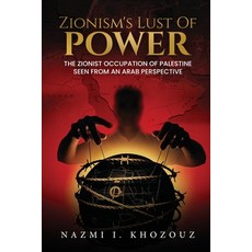 (英文圖書)Zionism's Lust for Power: The Zionist Occupation of Palestine Seen from An Arab... 平裝版, Nazmi I. Khozouz, 英文