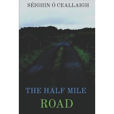 (영문도서) The Half Mile Road: Inspired By A Real Border And A Real Political Crisis Paperback, Independently Published, English, 9798452814627