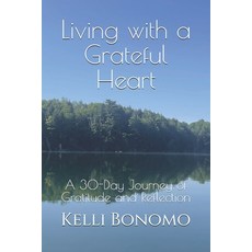 (英文圖書)Living with a Grateful Heart: A 30-Day Journey of Gratitude and Reflection 平裝版, Independently Published, 英文