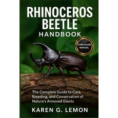 (영문도서)Rhinoceros Beetle Handbook: Rhinoceros Beetle Handbook: The Complete Guide to Ca... Paperback, Independently Published, English, 9798274796422