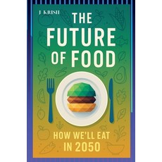 (영문도서)The Future of Food: How We'll Eat in 2050 Paperback, Krish, English, 9798231171347