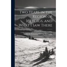 (영문도서) Two Years in the Region of Icebergs and What I Saw There Paperback, Legare Street Press, English, 9781021898517
