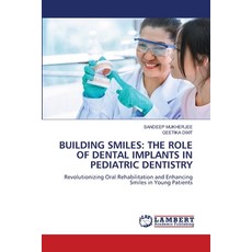 (영문도서)Building Smiles: The Role of Dental Implants in Pediatric Dentistry Paperback, LAP Lambert Academic Publis..., English, 9786208423896