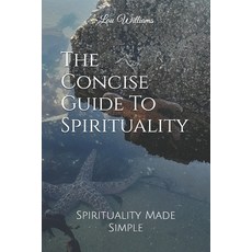 (영문도서)The Concise Guide To Spirituality: Spirituality Made Simple Paperback, Independently Published, English, 9798266391086