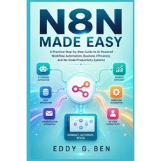 (英文圖書)N8n Made Easy: A Practical Step-by-Step Guide to AI-Powered Workflow Automation ... 平裝版, Independently Published, English, Paperback