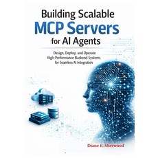 (영문도서)Building Scalable MCP Servers for AI Agents: Design Deploy and Manage High-Per... Paperback, Independently Published, English, 9798243635318